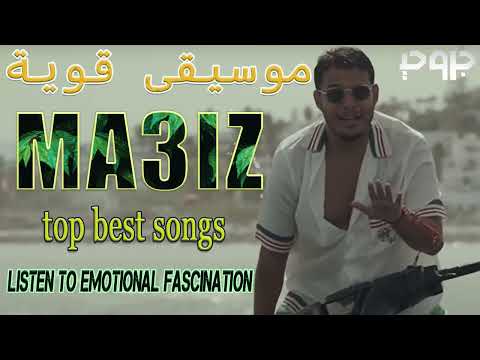 ma3iz top best songs