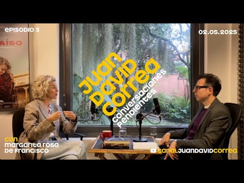 Conversaciones Pendientes con Juan David Correa - Clasismo y poder. Con Margarita Rosa de Francisco.