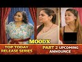Top Today Release Series Updates Moodx Part 2 Announcement OTT Update