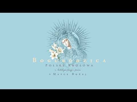 Pomnij, Mario, Matko miła | Bogurodzica – Polski Królowa. Antologia poezji i pieśni o Matce Bożej