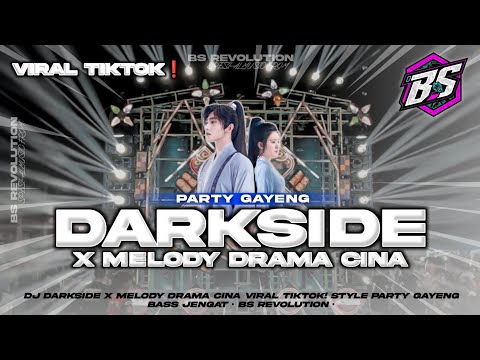 DJ DARKSIDE X MELODY DRAMA CINA VIRAL!! STYLE PARTY GAYENG BASS NULUP • BS REVOLUTION •