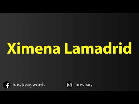 How To Pronounce Ximena Lamadrid