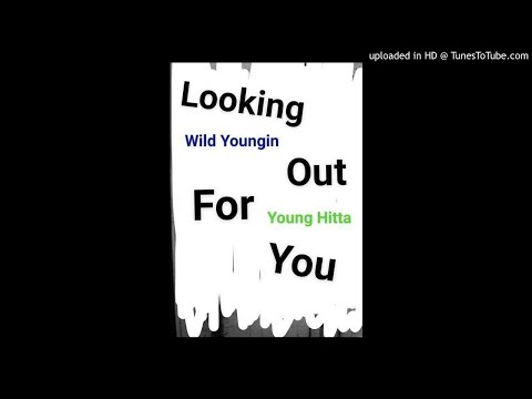 Wild Youngin - Looking out for You ft. Young Hitta