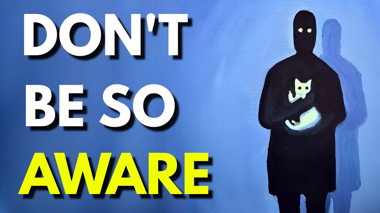 Why Being So Aware Is Holding You Back (Just Do This )