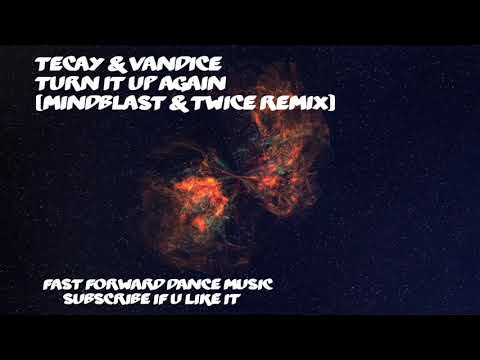 TeCay & Vandice - Turn It Up Again (Mindblast & Twice Remix)