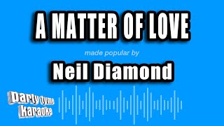 Neil Diamond - A Matter of Love (Karaoke Version)
