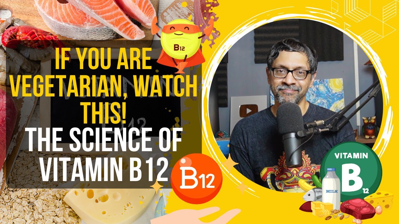 Vegetarians, watch this: The Science of Vitamin B12
