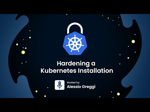 Hardening a Kubernetes installation
