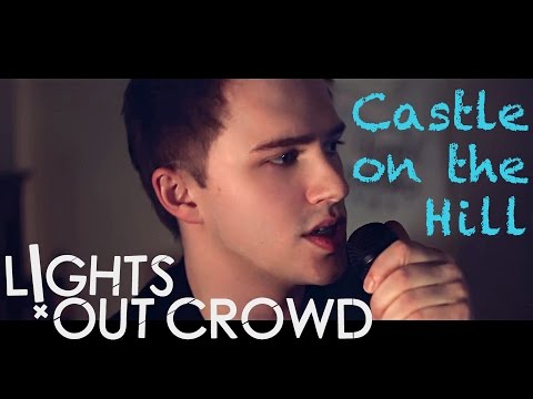 CASTLE ON THE HILL - Ed Sheeran (Lights Out Crowd COVER)