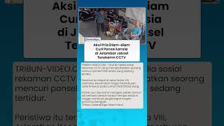 Viral Aksi Pencurian Ponsel Lansia yang Sedang Tidur di Grogol Petamburan Jakarta Barat