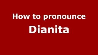 How to pronounce Dianita