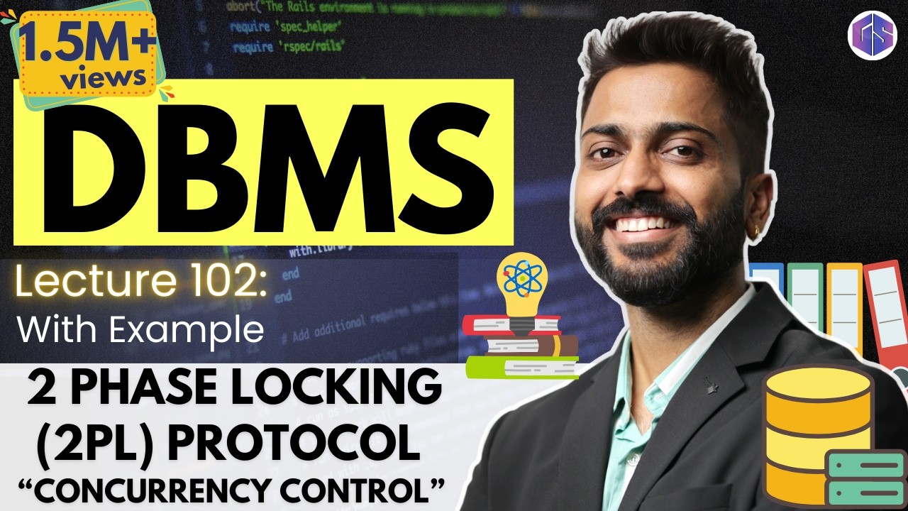 Lec-102: 2 Phase Locking(2PL) Protocol in Transaction Concurrency Control | DBMS