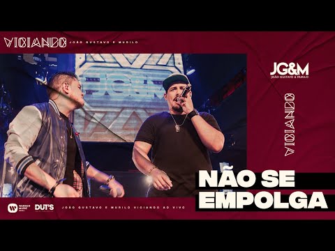 Não Se Empolga - João Gustavo e Murilo