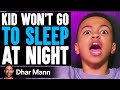 KID WON T Go To SLEEP AT NIGHT He Lives To Regret It Dhar Mann
