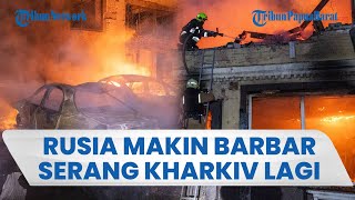 Tanpa Ampun, Rusia Hantam Kota Terbesar Kedua di Ukraina, Picu Kebakaran Hebat, Bangunan Hancur
