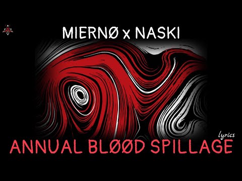 MIERNØ x NASKI - ANNUAL BLØØD SPILLAGE (lyrics)
