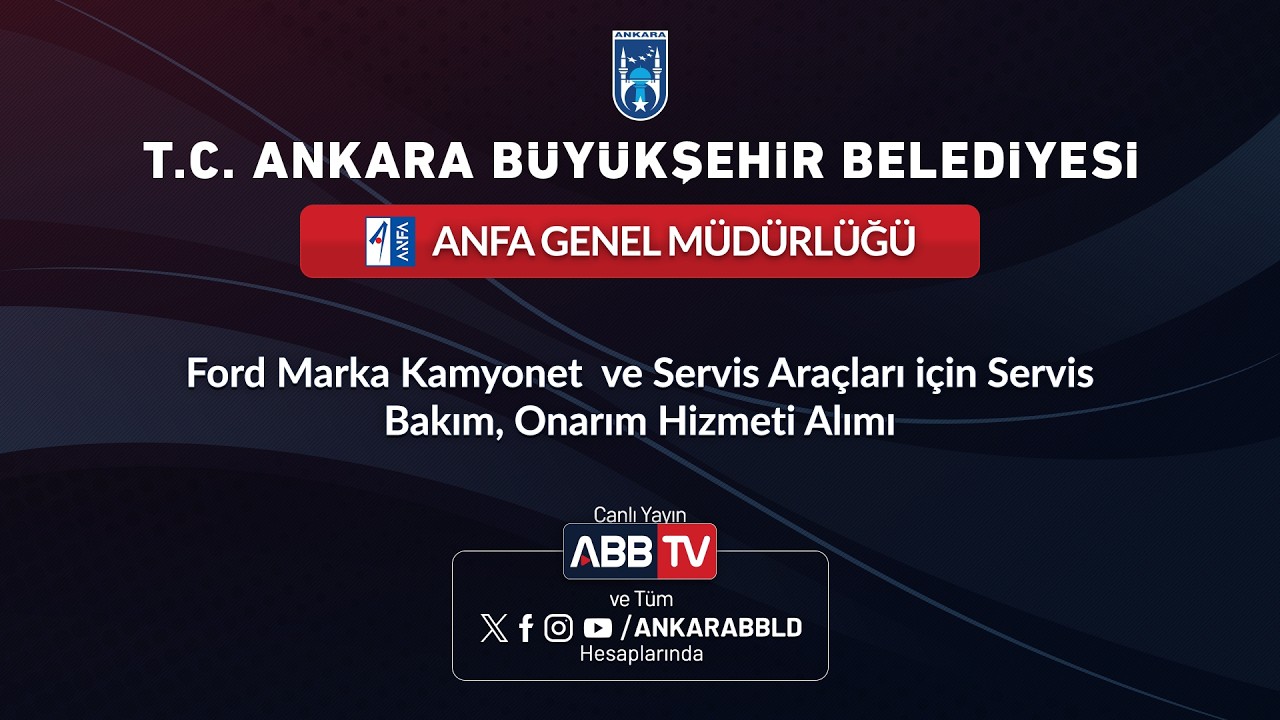 ANFA GENEL MÜDÜRLÜĞÜ-Ford Marka Kamyonet ve Servis Araçları için Servis Bakım, Onarım Hizmeti Alımı