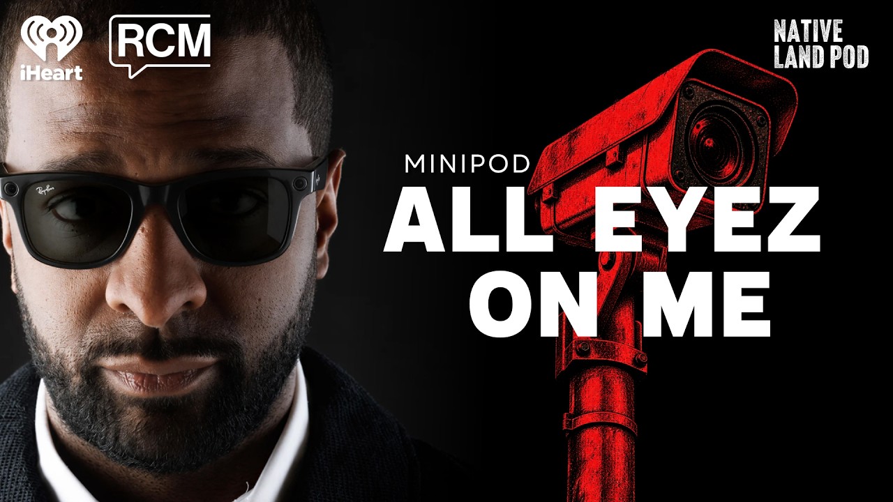 Flock Cameras, Meta Ray-Bans, and the Death of Privacy | Native Land Pod
