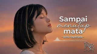 Download lagu SAMPAI MENUTUP MATA - ACHA SEPTRIASA | COVER MUSIC FNB  mp3
