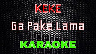 Download lagu Keke - Ga Pake Lama [Karaoke] | LMusical mp3