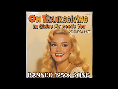 On Thanksgiving I'm Giving My A** to You (Banned 1950s Song) Forgotten Holiday Songs