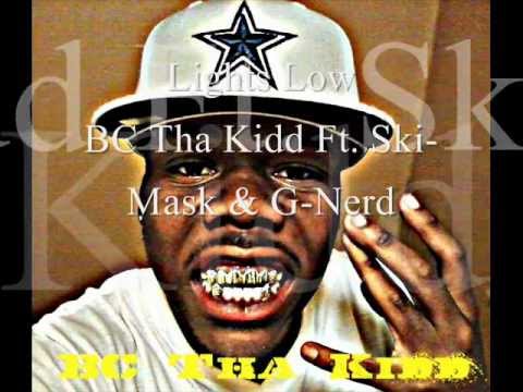 Lights Low- BC Tha Kidd Ft. Ski-Mask & G-Nerd