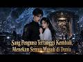 MULTISUB New Series Streaming The Supreme Lord Returns Crushes All Foes Under Heaven