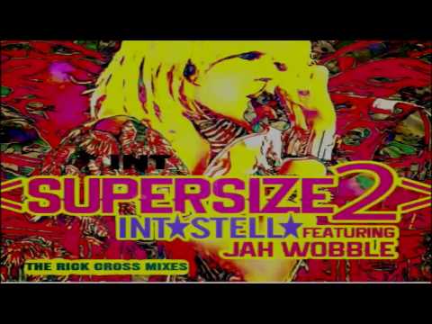 Intastella ft. Jah Wobble - Supersize2 (Rick Cross Club Mix)