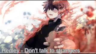 {Nightcore} - Hedley - Don&#39;t talk to strangers [Explicit]