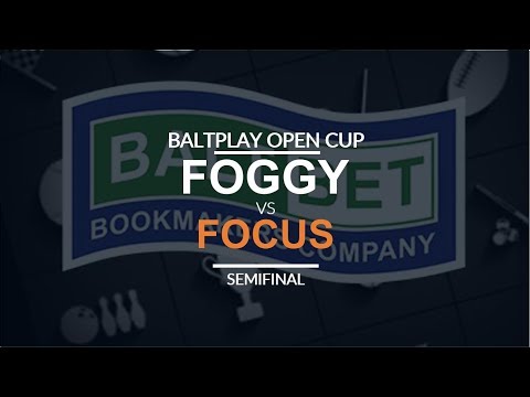 Baltplay Open Cup - Semifinal: [N] Foggy vs. FoCuS [O]