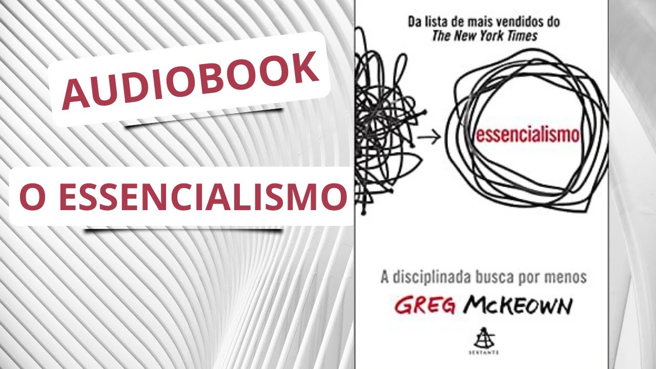 AUDIO LIVRO O ESSENCIALISMO AUDIOBOOK COMPLETO