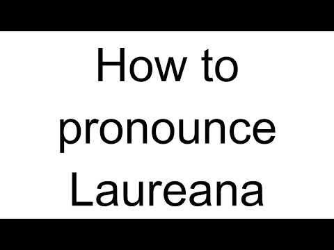 How to Pronounce Laureana (Spanish)