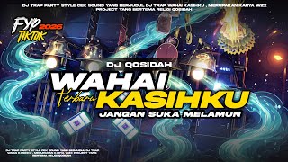Download lagu DJ WAHAI KASIHKU QOSIDAH TERBARU || TRAP PARTY || YANG LAGI VIRAL TRENDING TIKTOK  mp3