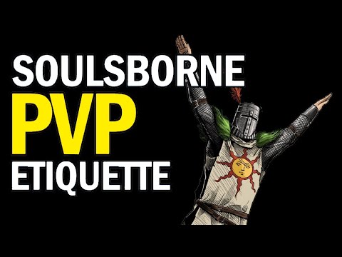 Soulsborne PvP Etiquette