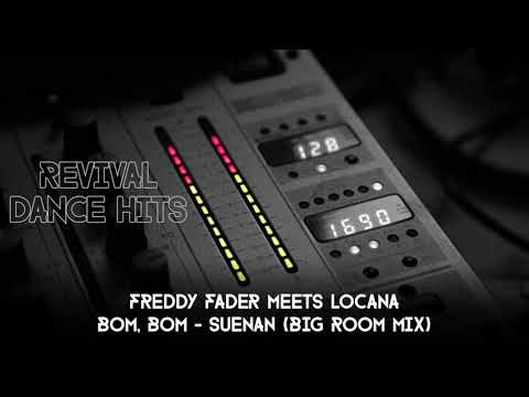Freddy Fader Meets Locana - Bom, Bom - Suenan (Big Room Mix) [HQ]