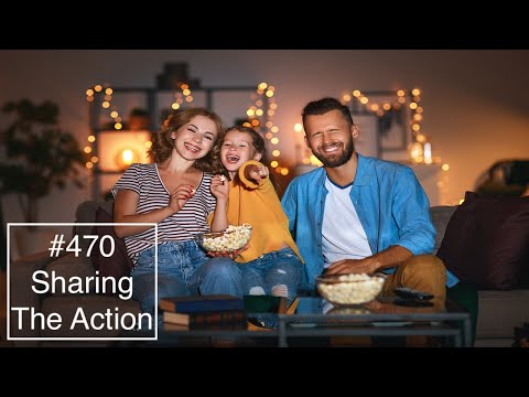 #470 Sharing The Action