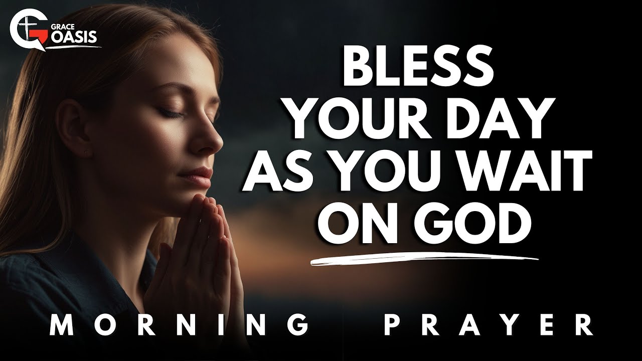 Lord, Help Me to Find Your Blessings in the Waiting | Morning Prayer