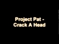 Project Pat - Crack A Head