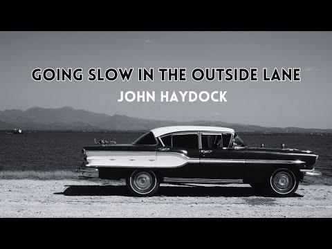 'Going Slow in the Outside Lane' by John Haydock