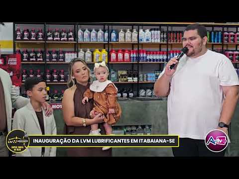 INAUGURAÇÃO DA LVM LUBRIFICANTES EM ITABAIANA-SE