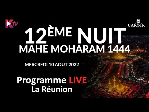 12EME NUIT MAHE MOHARAM 1444 -  MERCREDI 10 AOUT 2022
