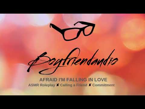 Afraid I'm Falling in Love [Boyfriend Roleplay][Calling a Friend] ASMR