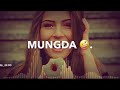 Mungda New Version With Lyrics Status For What Sapp Instagram