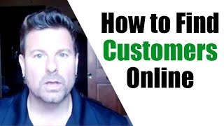 How to Find Customers Online - Where to Find Leads that Buy!