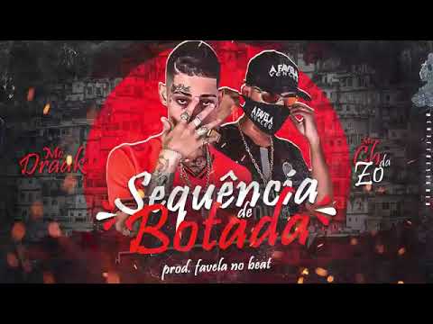 🔵 CH DA Z.O, MC DRAAK = SEQUÊNCIA DE  BOTADA