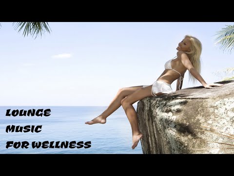 The Chill Lounge Music for Wellness - Selection Summer 2017