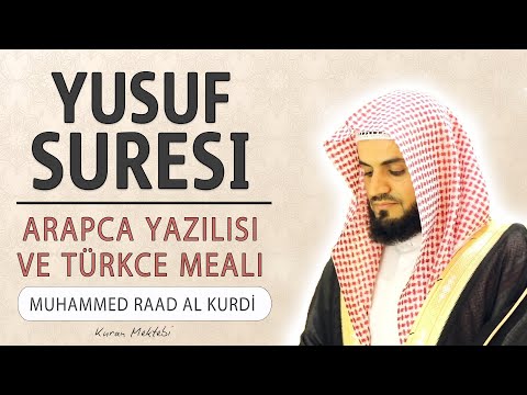 Yusuf suresi anlamı dinle Muhammed Raad al Kurdi (Yusuf suresi arapça yazılışı okunuşu ve meali)