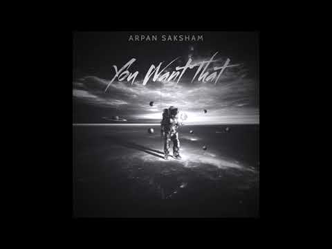Arpan Saksham - You Want That(Official Black-White Video)