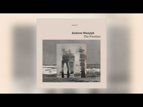 Andrew Wasylyk - Unsurfacing [Audio]