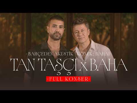 Tan Taşçı x Baha - Konuk: Baha (Bahçeden Akustik - Full Konser)